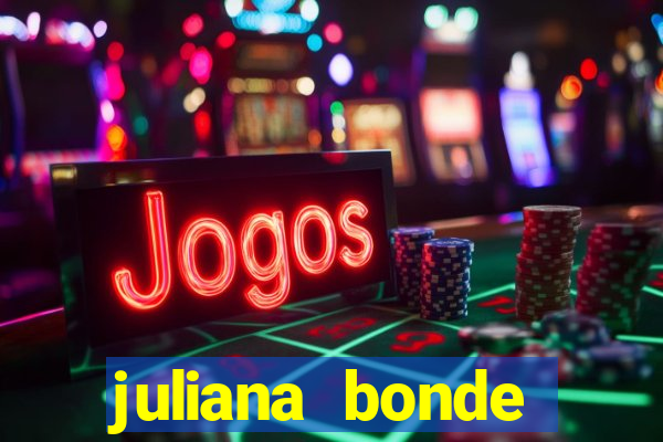 juliana bonde mostrando tudo